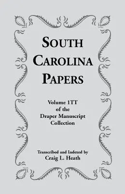 Documenti della Carolina del Sud: Volume 1tt della raccolta di manoscritti Draper - South Carolina Papers: Volume 1tt of the Draper Manuscript Collection
