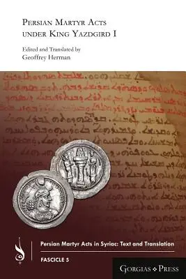 Atti dei martiri persiani sotto il re Yazdgird I - Persian Martyr Acts under King Yazdgird I