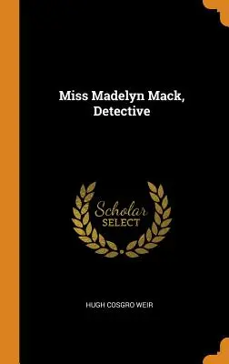 Miss Madelyn Mack, detective - Miss Madelyn Mack, Detective