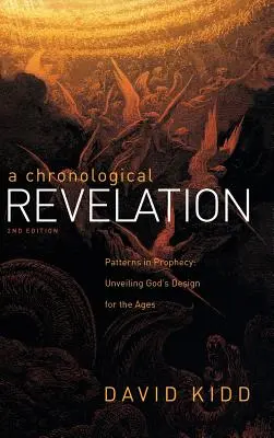 Una rivelazione cronologica: Modelli nella profezia: Svelare il disegno di Dio per i secoli 2Nd Edition - A Chronological Revelation: Patterns in Prophecy: Unveiling God's Design for the Ages 2Nd Edition