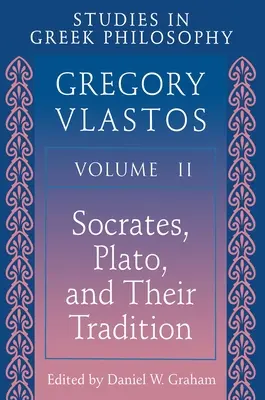 Studi sulla filosofia greca, volume II: Socrate, Platone e la loro tradizione - Studies in Greek Philosophy, Volume II: Socrates, Plato, and Their Tradition