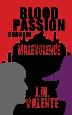 Passione di sangue: Libro IV Malevolenza - Blood Passion: Book IV Malevolence