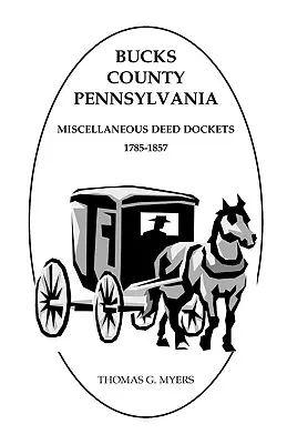 Contea di Bucks, Pennsylvania, registri di atti vari, 1785-1857 - Bucks County, Pennsylvania, Miscellaneous Deed Dockets, 1785-1857