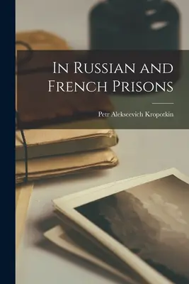 Nelle prigioni russe e francesi - In Russian and French Prisons