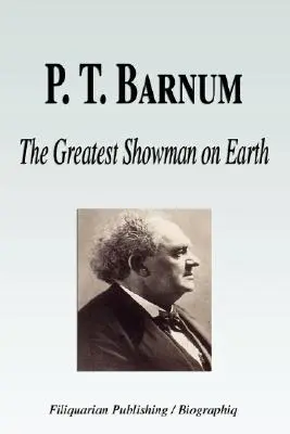 P. T. Barnum - Il più grande showman del mondo (Biografia) - P. T. Barnum - The Greatest Showman on Earth (Biography)