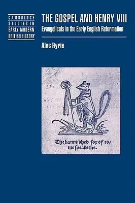 Il Vangelo ed Enrico VIII: gli evangelici nella prima Riforma inglese - The Gospel and Henry VIII: Evangelicals in the Early English Reformation