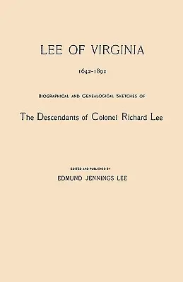 Lee della Virginia, 1642-1892. Schizzi biografici e genealogici dei discendenti del colonnello Richard Lee - Lee of Virginia, 1642-1892. Biographical and Genealogical Sketches of the Descendants of Colonel Richard Lee