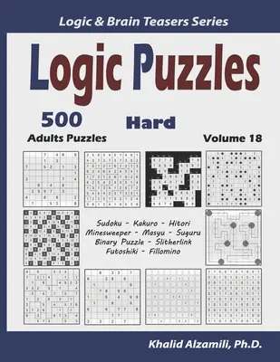 Puzzle di logica: 500 puzzle difficili per adulti (Sudoku, Kakuro, Hitori, Minesweeper, Masyu, Suguru, Binary Puzzle, Slitherlink, Futoshiki, Fi - Logic Puzzles: 500 Hard Adults Puzzles (Sudoku, Kakuro, Hitori, Minesweeper, Masyu, Suguru, Binary Puzzle, Slitherlink, Futoshiki, Fi