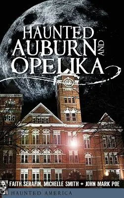 Auburn e Opelika infestate dai fantasmi - Haunted Auburn and Opelika