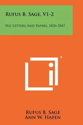 Rufus B. Sage, V1-2: Lettere e documenti, 1836-1847 - Rufus B. Sage, V1-2: His Letters And Papers, 1836-1847