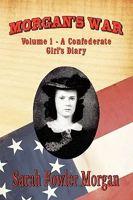 La guerra di Morgan: Volume 1 - Il diario di una ragazza confederata - Morgan's War: Volume 1 - A Confederate Girl's Diary