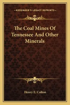 Le miniere di carbone del Tennessee e altri minerali - The Coal Mines Of Tennessee And Other Minerals