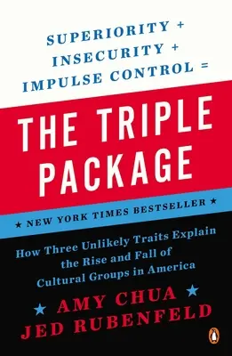 Il triplo pacchetto: come tre caratteristiche improbabili spiegano l'ascesa e la caduta dei gruppi culturali in America - The Triple Package: How Three Unlikely Traits Explain the Rise and Fall of Cultural Groups in America