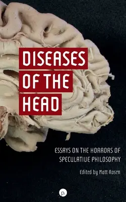 Malattie della testa: saggi sugli orrori della filosofia speculativa - Diseases of the Head: Essays on the Horrors of Speculative Philosophy