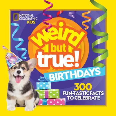 Strano ma vero! Compleanni: 300 fatti divertenti per festeggiare - Weird But True! Birthdays: 300 Fun-Tastic Facts to Celebrate