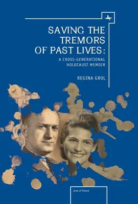 Salvare i tremori delle vite passate: Un libro di memorie sull'Olocausto intergenerazionale - Saving the Tremors of Past Lives: A Cross-Generational Holocaust Memoir