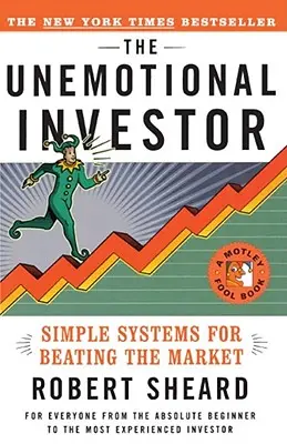 L'investitore non emotivo: Un semplice sistema per battere il mercato - The Unemotional Investor: Simple System for Beating the Market