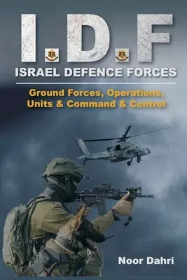 Idf: Forze di difesa israeliane - Forze di terra, operazioni, unità, comando e controllo - Idf: Israel Defence Forces - Ground Forces, Operations, Units & Command & Control