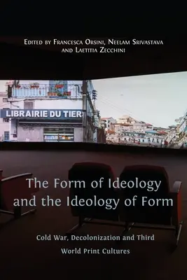 La forma dell'ideologia e l'ideologia della forma: Guerra fredda, decolonizzazione e culture di stampa del Terzo Mondo - The Form of Ideology and the Ideology of Form: Cold War, Decolonization and Third World Print Cultures