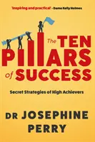 I dieci pilastri del successo - Le strategie segrete dei grandi successi (Perry Josephine (autore)) - Ten Pillars of Success - Secret Strategies of High Achievers (Perry Josephine (author))