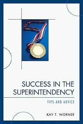 Successo nella sovrintendenza: Consigli e suggerimenti - Success in the Superintendency: Tips and Advice