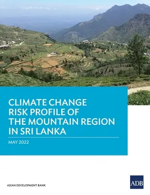 Profilo del rischio di cambiamento climatico della regione montana dello Sri Lanka - Climate Change Risk Profile of the Mountain Region in Sri Lanka
