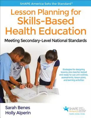 Pianificazione delle lezioni per l'educazione sanitaria basata sulle competenze: Soddisfare gli standard nazionali di secondo livello - Lesson Planning for Skills-Based Health Education: Meeting Secondary-Level National Standards
