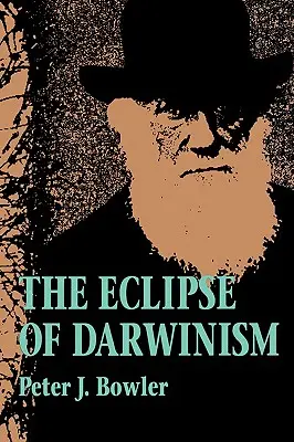 L'eclissi del darwinismo: Teorie dell'evoluzione anti-darwiniane nei decenni intorno al 1900 - The Eclipse of Darwinism: Anti-Darwinian Evolution Theories in the Decades Around 1900