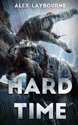 Hard Time: un thriller sui dinosauri - Hard Time: A Dinosaur Thriller