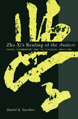 La lettura degli Analetti da parte di Zhu XI: Canone, commento e tradizione classica - Zhu XI's Reading of the Analects: Canon, Commentary, and the Classical Tradition