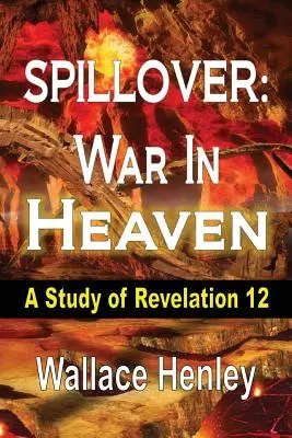 Spillover: Guerra in cielo: Uno studio su Apocalisse 12 - Spillover: War in Heaven: A Study of Revelation 12