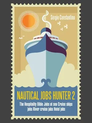 Lavoro nautico Hunter 2: La Bibbia dell'ospitalità Lavoro in mare Navi da crociera Lavoro in crociera fluviale Lavoro in albergo - Nautical Jobs Hunter 2: The Hospitality Bible Jobs at Sea Cruise Ships Jobs River Cruise Jobs Hotel Jobs