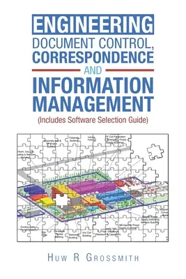 Controllo dei documenti ingegneristici, gestione della corrispondenza e delle informazioni (inclusa la guida alla selezione del software) per tutti i tipi di progetto - Engineering Document Control, Correspondence and Information Management (Includes Software Selection Guide) for All