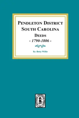 Distretto di Pendleton, Carolina del Sud, atti 1790-1806. - Pendleton District, South Carolina Deeds, 1790-1806.
