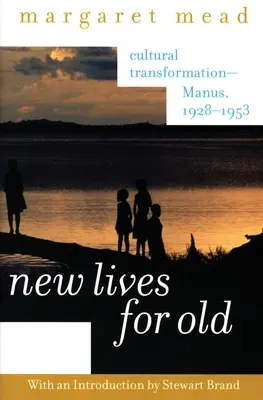 Nuove vite per vecchi: Trasformazione culturale - Manus, 1928-1953 - New Lives for Old: Cultural Transformation--Manus, 1928-1953
