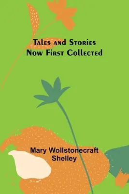 Racconti e storie raccolti per la prima volta - Tales and Stories Now First Collected