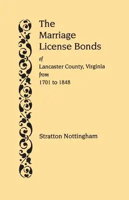 Titoli di matrimonio della contea di Lancaster, Virginia, dal 1701 al 1848 - Marriage License Bonds of Lancaster County, Virginia, from 1701 to 1848
