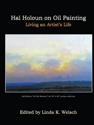 Hal Holoun sulla pittura a olio: Vivere la vita dell'artista - Hal Holoun on Oil Painting: Living an Artist's Life