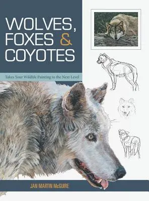 Lupi, volpi e coyote (Basi di pittura della fauna selvatica) - Wolves, Foxes & Coyotes (Wildlife Painting Basics)