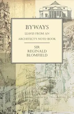 Byways - Foglie dal quaderno di un architetto - Byways - Leaves from an Architect's Note-Book