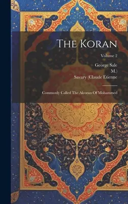 Il Corano: Comunemente chiamato l'Alcorano di Maometto; Volume 2 - The Koran: Commonly Called The Alcoran Of Mohammed; Volume 2