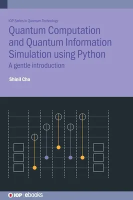 Calcolo quantistico e simulazione dell'informazione quantistica con Python: Una delicata introduzione - Quantum Computation and Quantum Information Simulation Using Python: A Gentle Introduction