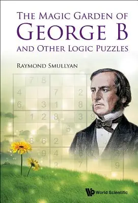 Il giardino magico di George B e altri enigmi logici - The Magic Garden of George B and Other Logic Puzzles