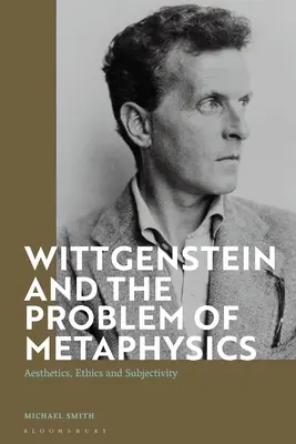 Wittgenstein e il problema della metafisica: Estetica, etica e soggettività - Wittgenstein and the Problem of Metaphysics: Aesthetics, Ethics and Subjectivity