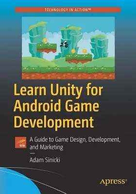 Imparare Unity per lo sviluppo di giochi per Android: Guida alla progettazione, allo sviluppo e al marketing dei giochi - Learn Unity for Android Game Development: A Guide to Game Design, Development, and Marketing