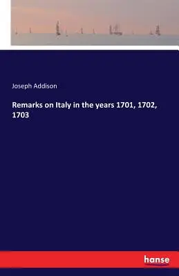 Osservazioni sull'Italia negli anni 1701, 1702, 1703 - Remarks on Italy in the years 1701, 1702, 1703