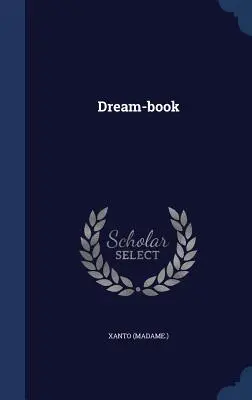 Libro dei sogni ((Madame ). Xanto) - Dream-book ((Madame ). Xanto)