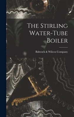 La caldaia a tubi d'acqua Stirling - The Stirling Water-Tube Boiler