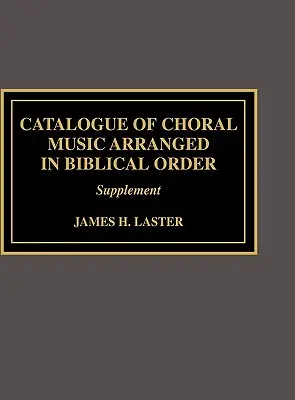 Catalogo della musica corale arrangiata in ordine biblico: Supplemento a - Catalogue of Choral Music Arranged in Biblical Order: Supplement to