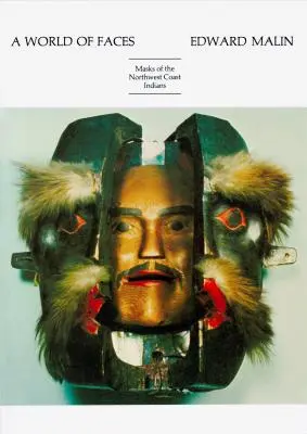 Un mondo di volti: Le maschere degli indiani della costa nord-occidentale - A World of Faces: Masks of the Northwest Coast Indians